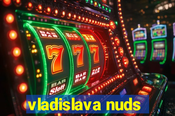 vladislava nuds